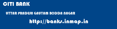 CITI BANK  UTTAR PRADESH GAUTAM BODDA NAGAR    banks information 